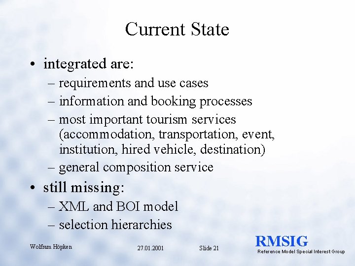 Current State • integrated are: – requirements and use cases – information and booking