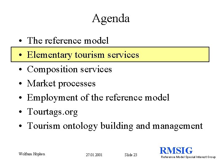 Agenda • • The reference model Elementary tourism services Composition services Market processes Employment
