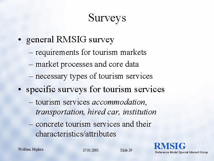 Surveys • general RMSIG survey – requirements for tourism markets – market processes and