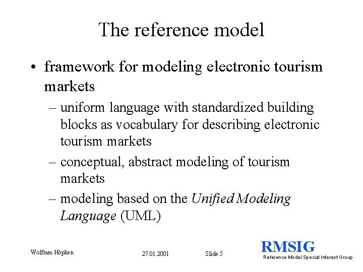 The reference model • framework for modeling electronic tourism markets – uniform language with