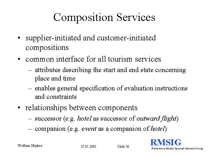 Composition Services • supplier-initiated and customer-initiated compositions • common interface for all tourism services