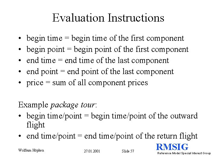 Evaluation Instructions • • • begin time = begin time of the first component