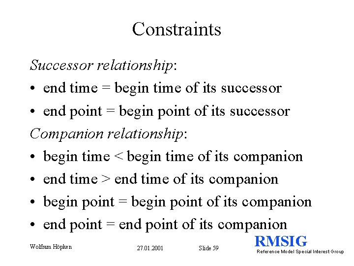 Constraints Successor relationship: • end time = begin time of its successor • end