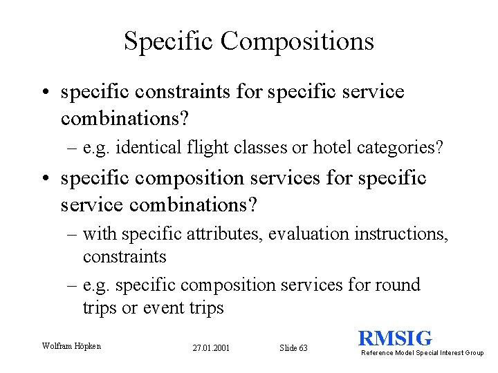Specific Compositions • specific constraints for specific service combinations? – e. g. identical flight