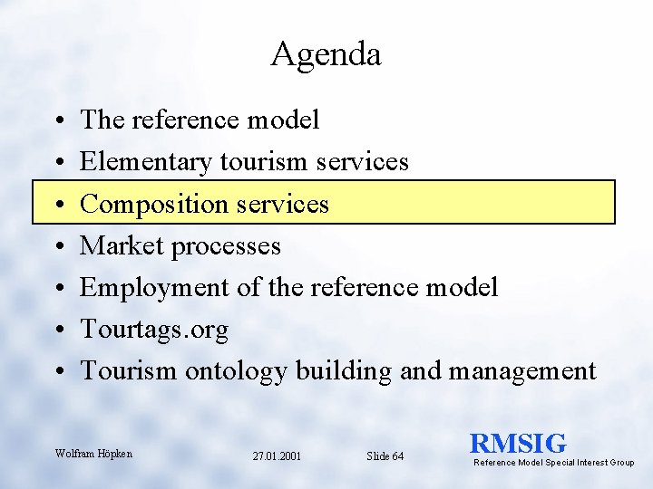 Agenda • • The reference model Elementary tourism services Composition services Market processes Employment