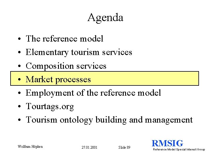 Agenda • • The reference model Elementary tourism services Composition services Market processes Employment