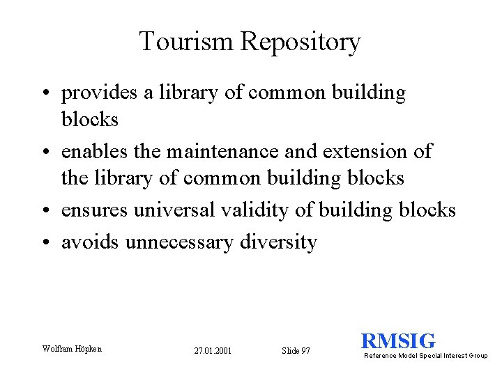 Tourism Repository • provides a library of common building blocks • enables the maintenance