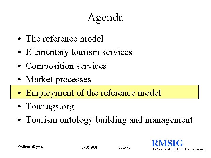 Agenda • • The reference model Elementary tourism services Composition services Market processes Employment