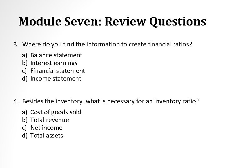 Module Seven: Review Questions 3. Where do you find the information to create financial