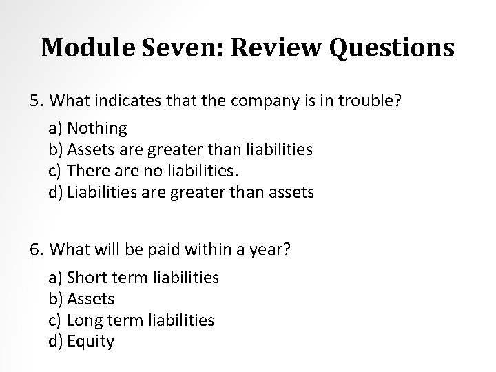 Module Seven: Review Questions 5. What indicates that the company is in trouble? a)