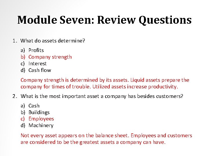 Module Seven: Review Questions 1. What do assets determine? a) b) c) d) Profits