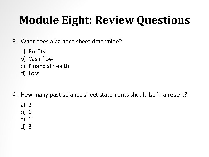 Module Eight: Review Questions 3. What does a balance sheet determine? a) b) c)