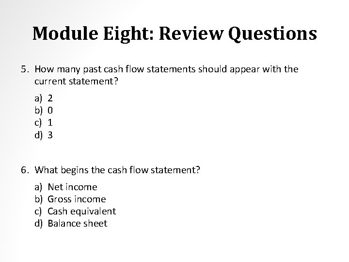 Module Eight: Review Questions 5. How many past cash flow statements should appear with