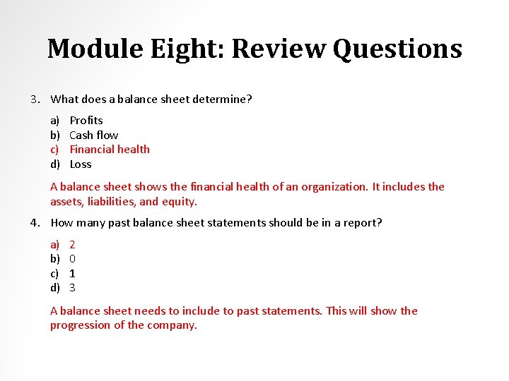 Module Eight: Review Questions 3. What does a balance sheet determine? a) b) c)