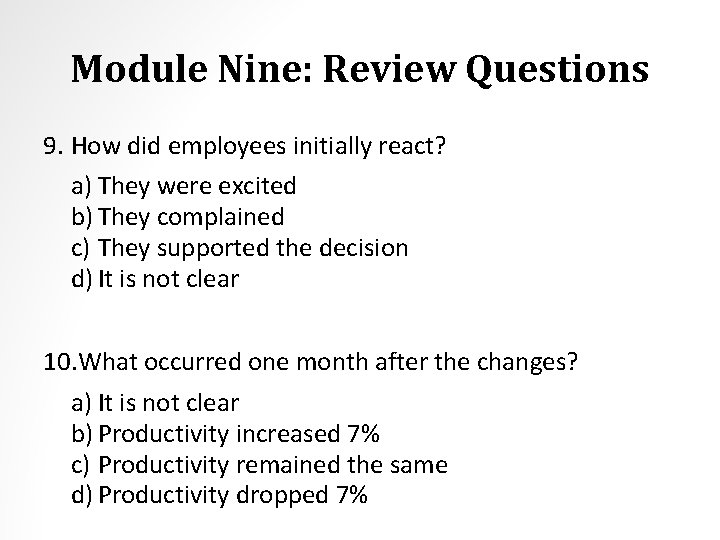 Module Nine: Review Questions 9. How did employees initially react? a) They were excited