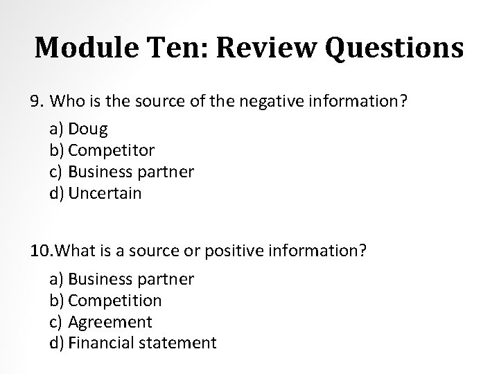 Module Ten: Review Questions 9. Who is the source of the negative information? a)