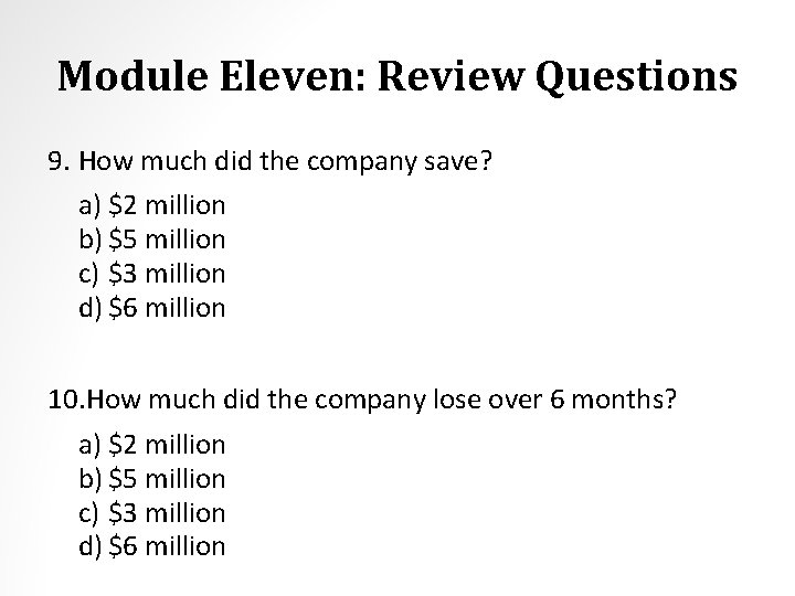 Module Eleven: Review Questions 9. How much did the company save? a) $2 million