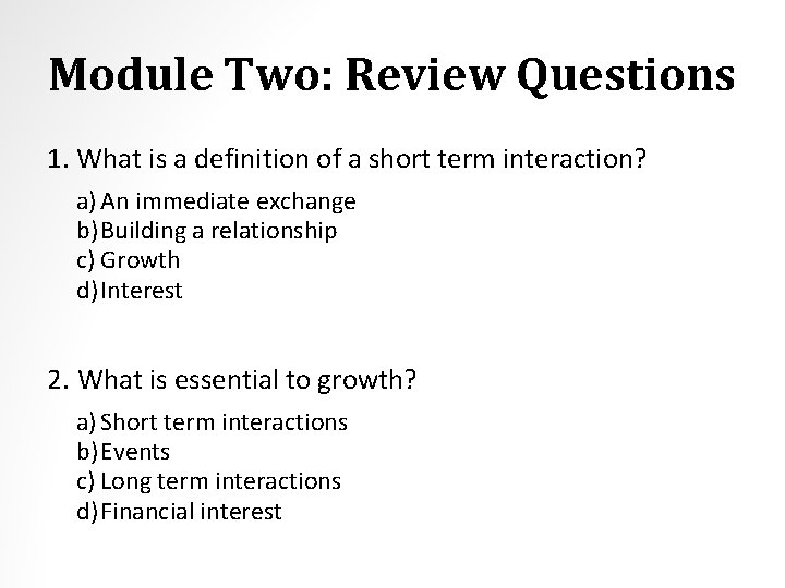 Module Two: Review Questions 1. What is a definition of a short term interaction?