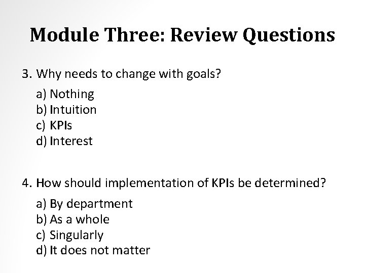 Module Three: Review Questions 3. Why needs to change with goals? a) Nothing b)