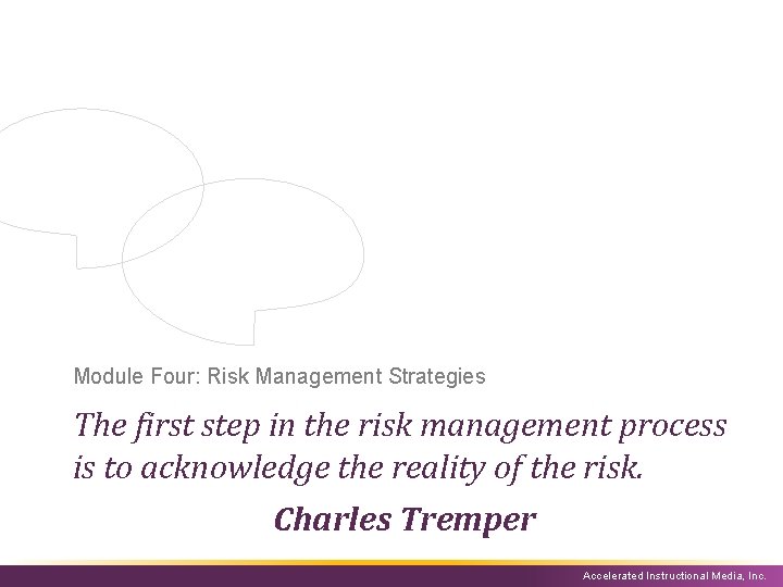 Module Four: Risk Management Strategies The first step in the risk management process is