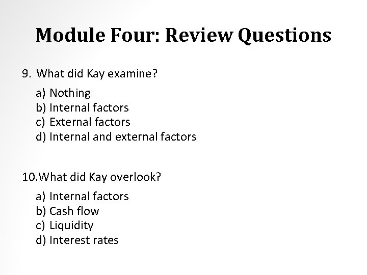 Module Four: Review Questions 9. What did Kay examine? a) Nothing b) Internal factors