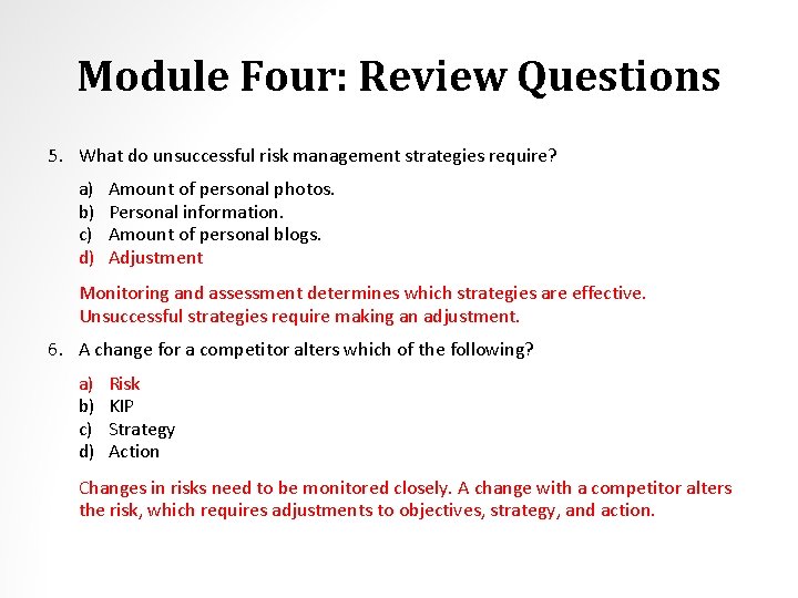 Module Four: Review Questions 5. What do unsuccessful risk management strategies require? a) b)