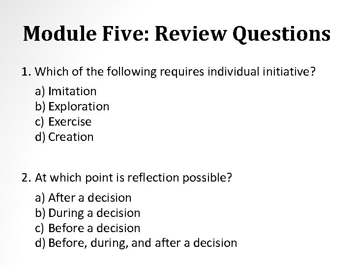 Module Five: Review Questions 1. Which of the following requires individual initiative? a) Imitation