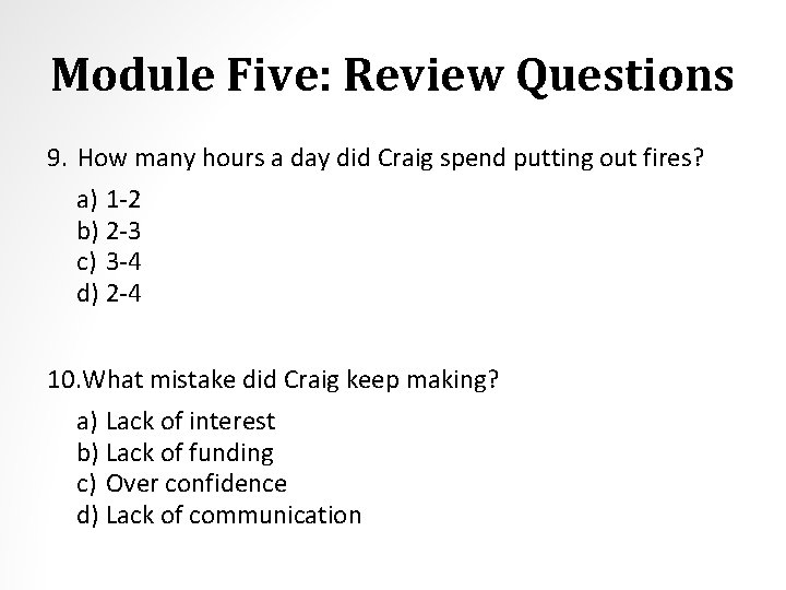 Module Five: Review Questions 9. How many hours a day did Craig spend putting