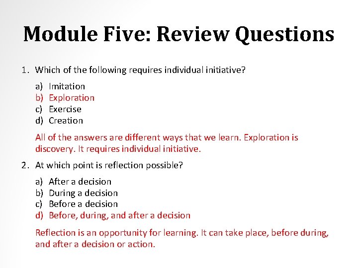 Module Five: Review Questions 1. Which of the following requires individual initiative? a) b)