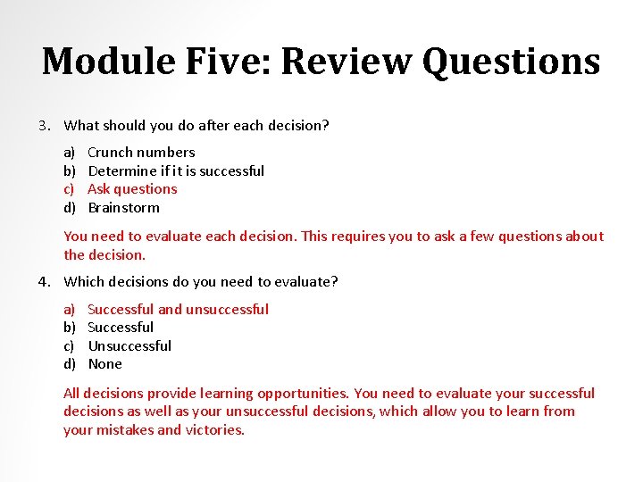 Module Five: Review Questions 3. What should you do after each decision? a) b)