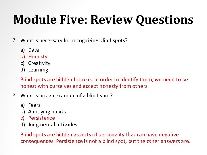 Module Five: Review Questions 7. What is necessary for recognizing blind spots? a) b)
