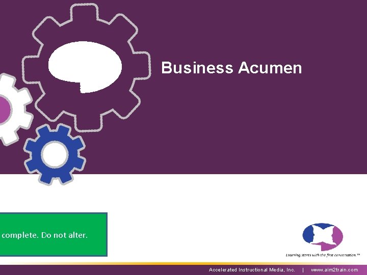 Business Acumen complete. Do not alter. Accelerated Instructional Media, Inc. | www. aim 2