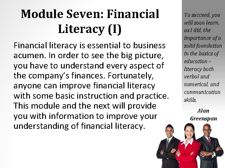 Module Seven: Financial Literacy (I) Financial literacy is essential to business acumen. In order