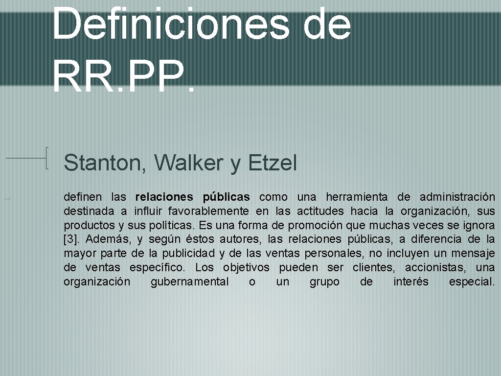 Definiciones de RR. PP. Stanton, Walker y Etzel definen las relaciones públicas como una