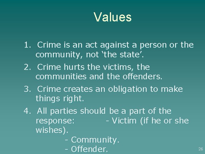 Values 1. Crime is an act against a person or the community, not ‘the