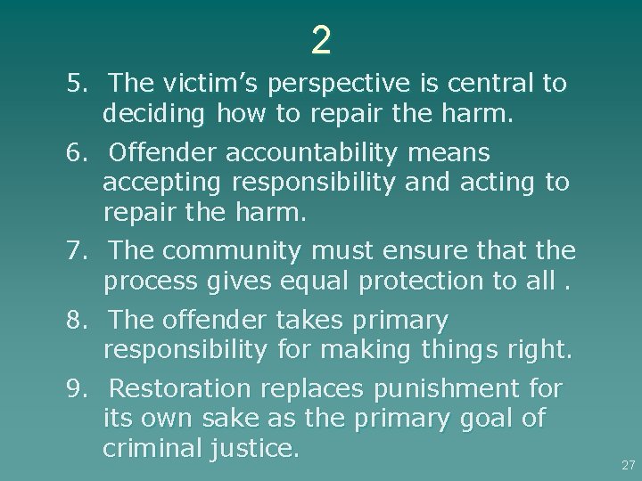 2 5. The victim’s perspective is central to deciding how to repair the harm.
