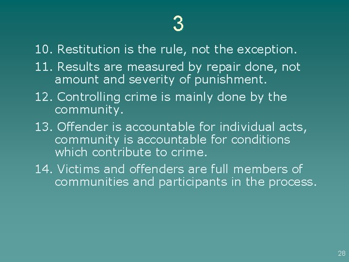 3 10. Restitution is the rule, not the exception. 11. Results are measured by