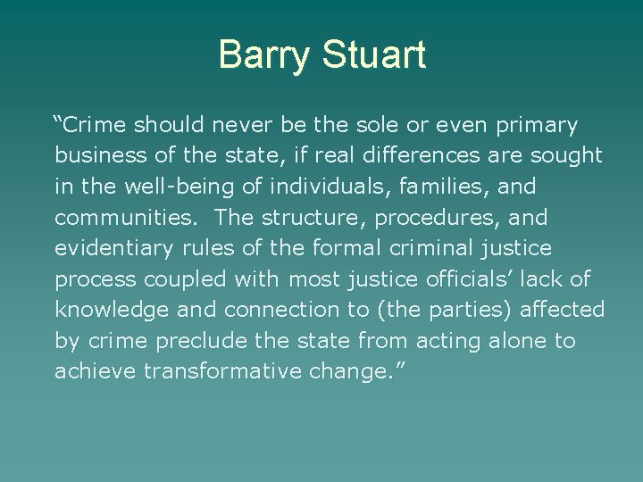 Barry Stuart “Crime should never be the sole or even primary business of the