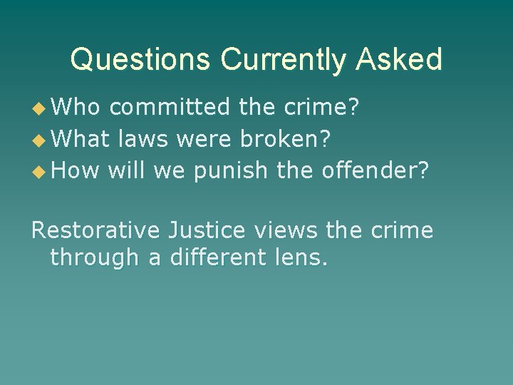 Questions Currently Asked u Who committed the crime? u What laws were broken? u
