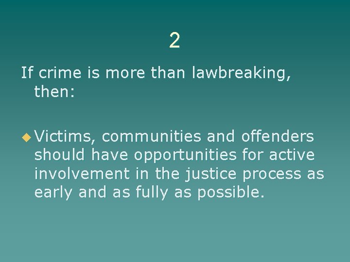 2 If crime is more than lawbreaking, then: u Victims, communities and offenders should