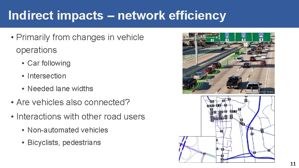 Indirect impacts – network efficiency • Primarily from changes in vehicle operations • Car