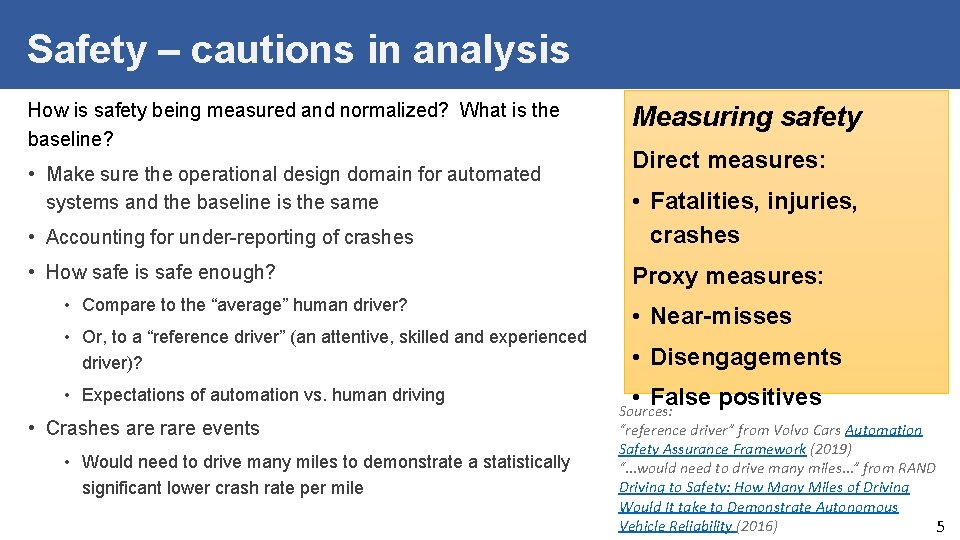 Safety – cautions in analysis How is safety being measured and normalized? What is