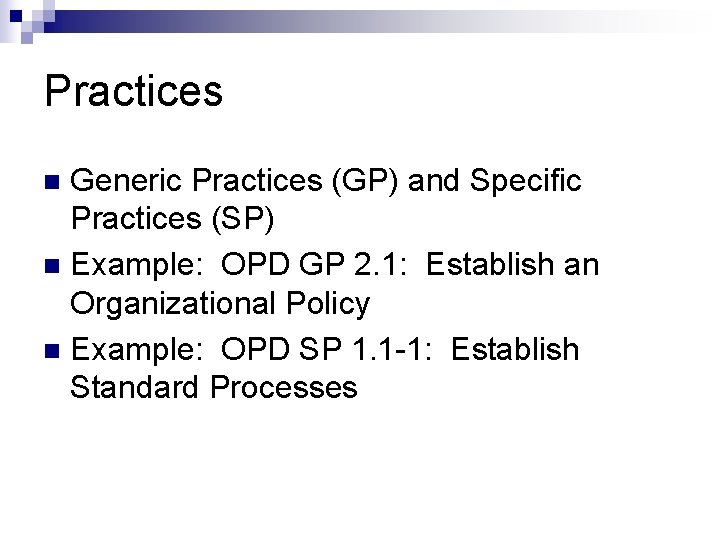 Practices Generic Practices (GP) and Specific Practices (SP) n Example: OPD GP 2. 1: