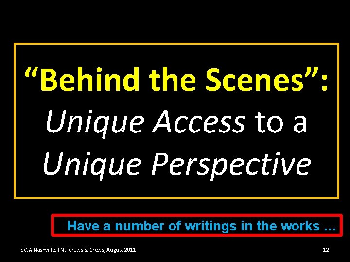 “Behind the Scenes”: Unique Access to a Unique Perspective Have a number of writings