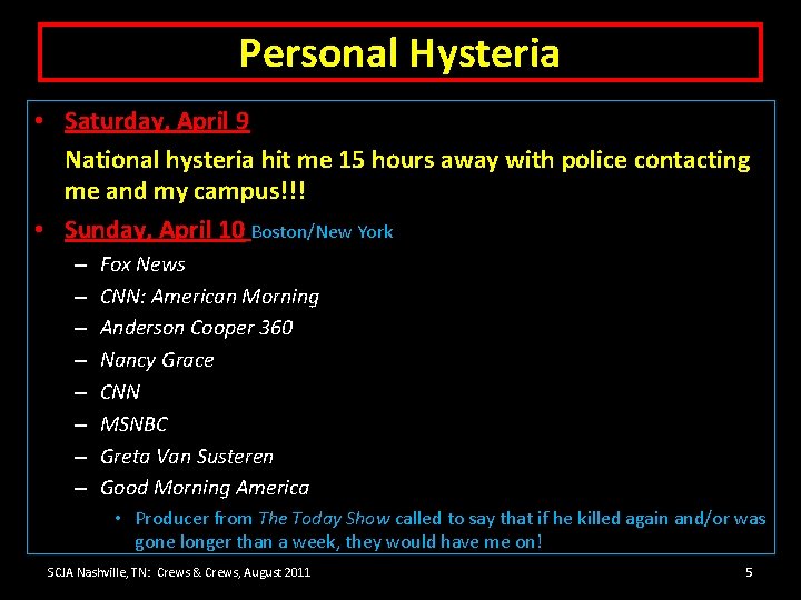 Personal Hysteria • Saturday, April 9 National hysteria hit me 15 hours away with