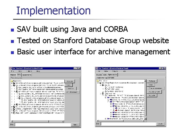 Implementation n SAV built using Java and CORBA Tested on Stanford Database Group website