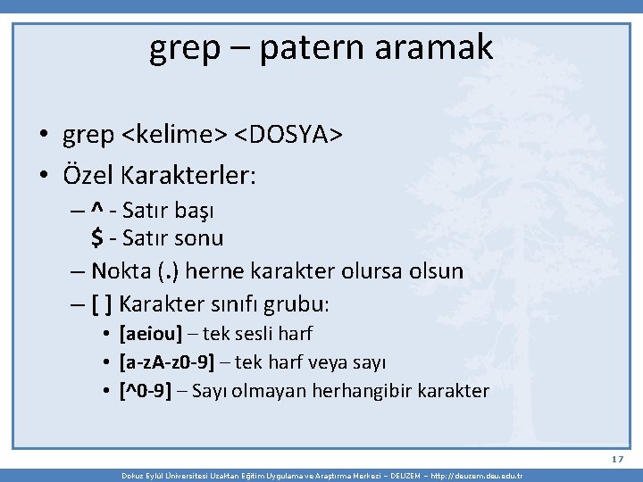grep – patern aramak • grep <kelime> <DOSYA> • Özel Karakterler: – ^ -