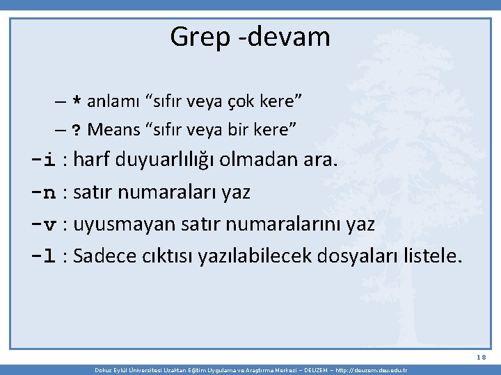 Grep -devam – * anlamı “sıfır veya çok kere” – ? Means “sıfır veya