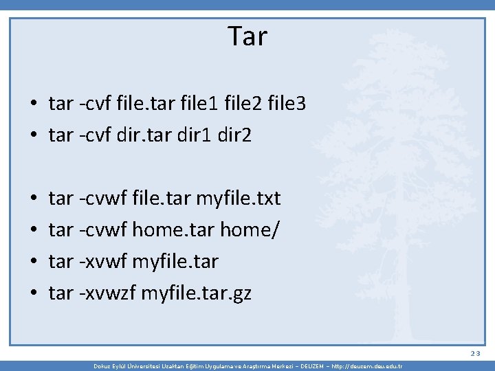 Tar • tar -cvf file. tar file 1 file 2 file 3 • tar