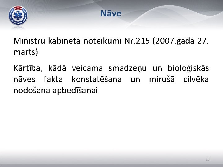 Nāve Ministru kabineta noteikumi Nr. 215 (2007. gada 27. marts) Kārtība, kādā veicama smadzeņu